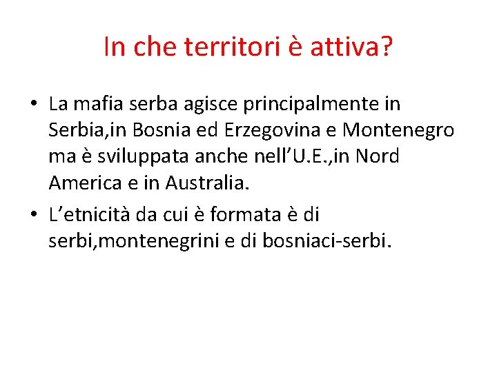 In che territori è attiva? • La mafia serba agisce principalmente in Serbia, in