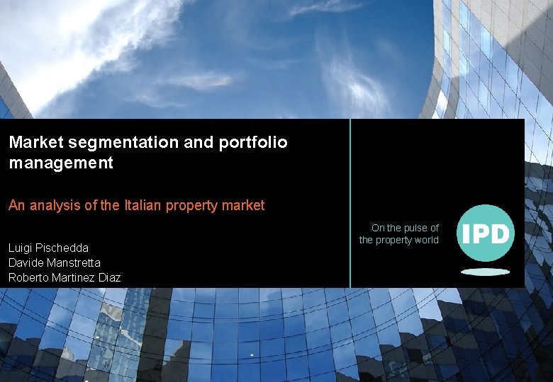 Market segmentation and portfolio management An analysis of the Italian property market Luigi Pischedda Market segmentation and portfolio management An analysis of the Italian property market Luigi Pischedda