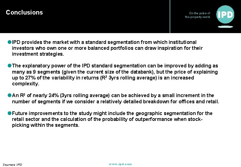 Conclusions On the pulse of the property world l IPD provides the market with Conclusions On the pulse of the property world l IPD provides the market with