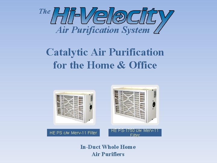 The Air Purification System Catalytic Air Purification for the Home & Office HE PS