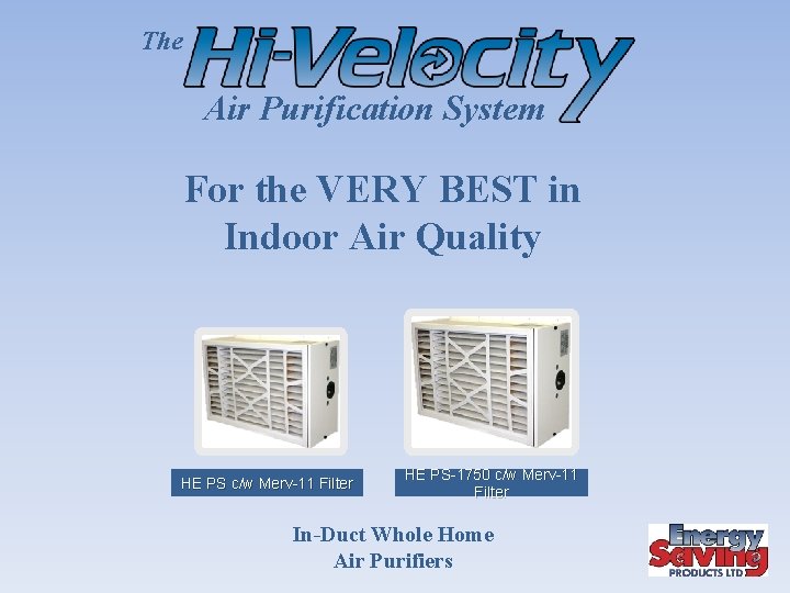 The Air Purification System For the VERY BEST in Indoor Air Quality HE PS