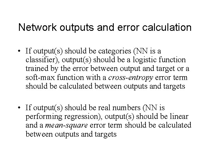 Network outputs and error calculation • If output(s) should be categories (NN is a