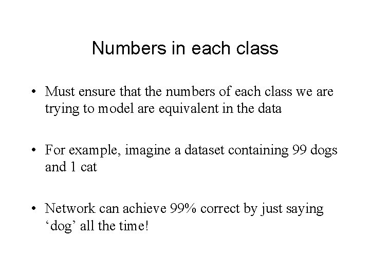 Numbers in each class • Must ensure that the numbers of each class we