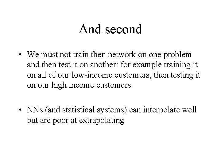 And second • We must not train then network on one problem and then