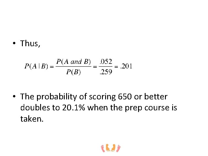  • Thus, • The probability of scoring 650 or better doubles to 20.