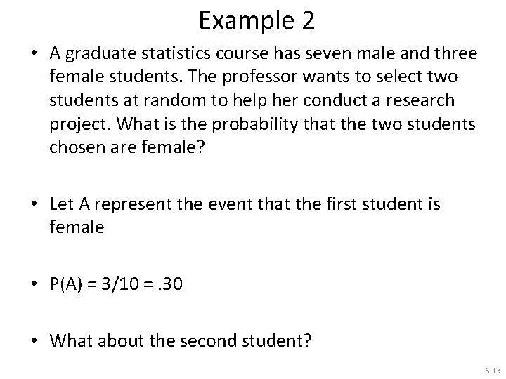 Example 2 • A graduate statistics course has seven male and three female students.
