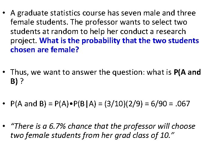  • A graduate statistics course has seven male and three female students. The