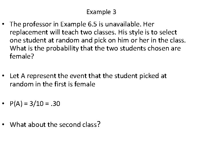 Example 3 • The professor in Example 6. 5 is unavailable. Her replacement will