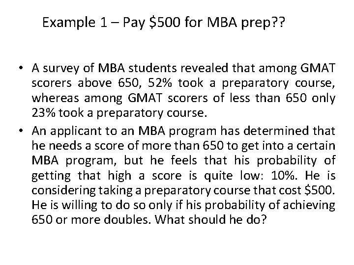Example 1 – Pay $500 for MBA prep? ? • A survey of MBA