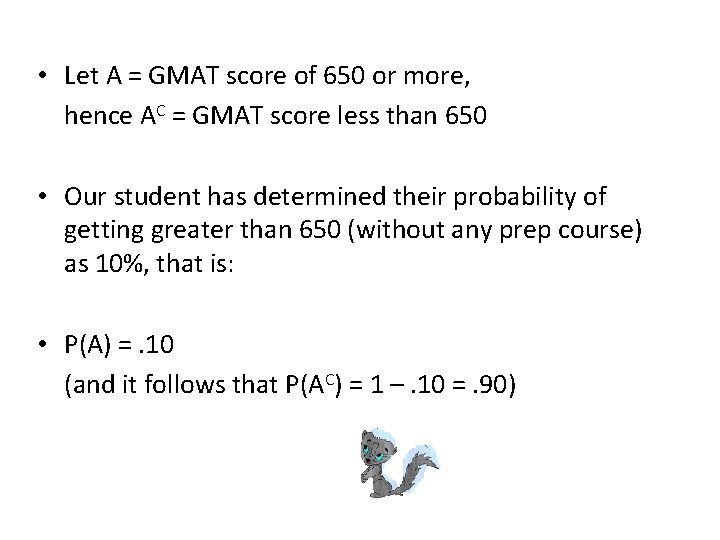  • Let A = GMAT score of 650 or more, hence AC =