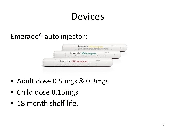 Devices Emerade® auto injector: • • • Adult dose 0. 5 mgs & 0.