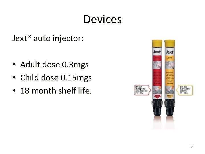 Devices Jext® auto injector: • • • Adult dose 0. 3 mgs Child dose