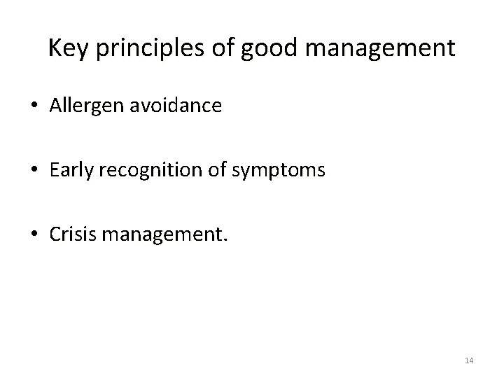 Key principles of good management • Allergen avoidance • Early recognition of symptoms •