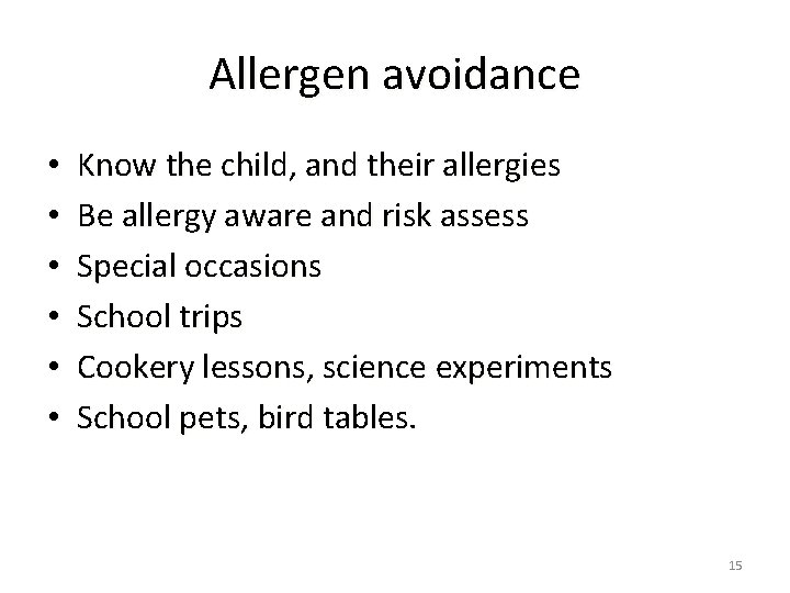 Allergen avoidance • • • Know the child, and their allergies Be allergy aware