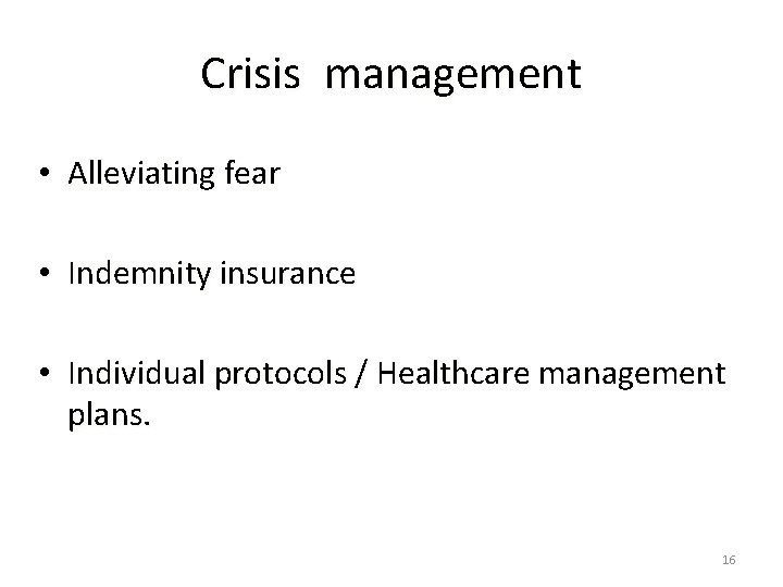 Crisis management • Alleviating fear • Indemnity insurance • Individual protocols / Healthcare management