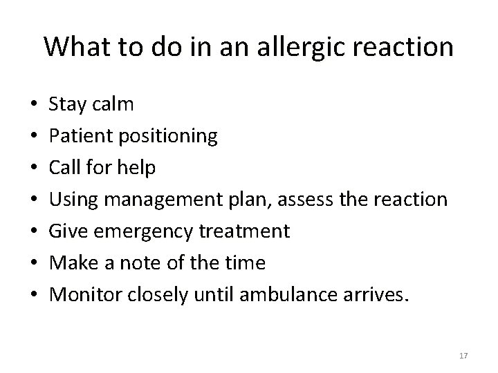 What to do in an allergic reaction • • Stay calm Patient positioning Call