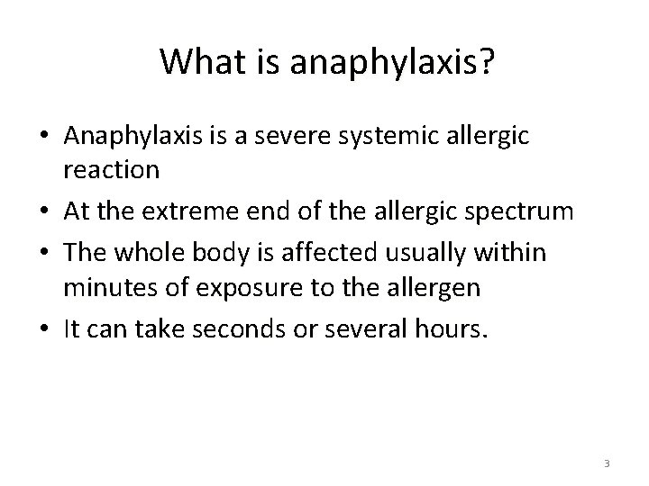 What is anaphylaxis? • Anaphylaxis is a severe systemic allergic reaction • At the