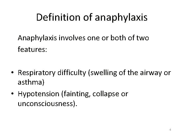 Definition of anaphylaxis Anaphylaxis involves one or both of two features: • Respiratory difficulty