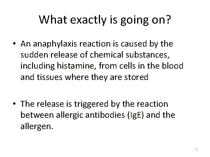 What exactly is going on? • An anaphylaxis reaction is caused by the sudden