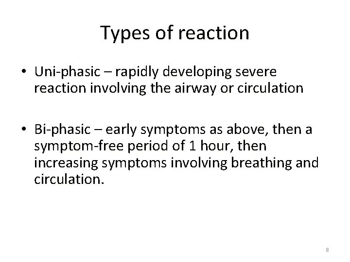 Types of reaction • Uni-phasic – rapidly developing severe reaction involving the airway or