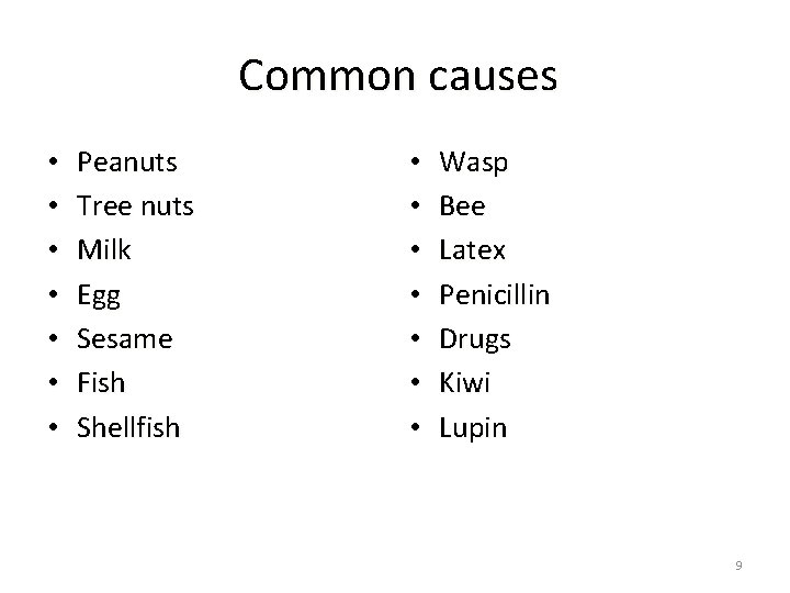 Common causes • • Peanuts Tree nuts Milk Egg Sesame Fish Shellfish • •