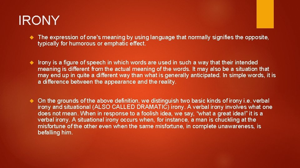 IRONY The expression of one's meaning by using language that normally signifies the opposite,