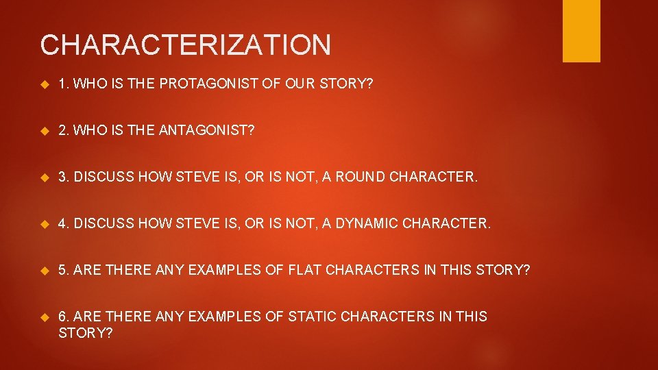 CHARACTERIZATION 1. WHO IS THE PROTAGONIST OF OUR STORY? 2. WHO IS THE ANTAGONIST?