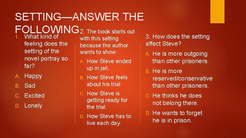 SETTING—ANSWER THE FOLLOWING 2. The book starts out 1. What kind of 3. How