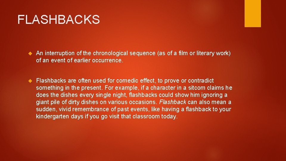 FLASHBACKS An interruption of the chronological sequence (as of a film or literary work)