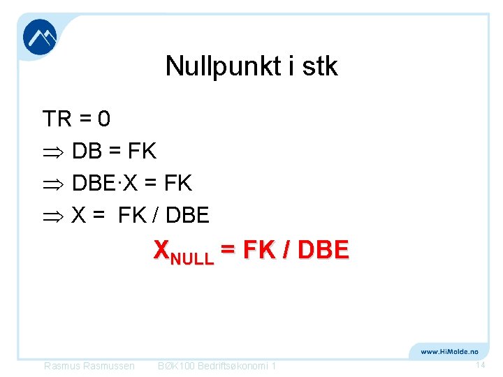 Nullpunkt i stk TR = 0 DB = FK DBE∙X = FK / DBE