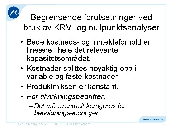 Begrensende forutsetninger ved bruk av KRV- og nullpunktsanalyser • Både kostnads- og inntektsforhold er