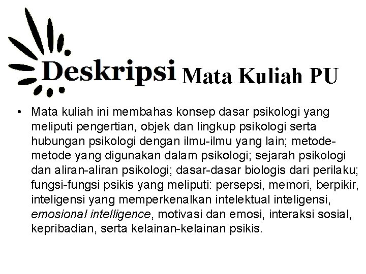 Mata Kuliah PU • Mata kuliah ini membahas konsep dasar psikologi yang meliputi pengertian,