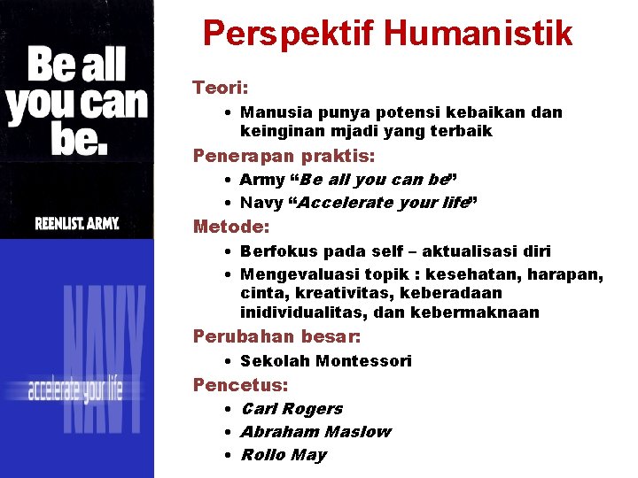 Perspektif Humanistik Teori: • Manusia punya potensi kebaikan dan keinginan mjadi yang terbaik Penerapan