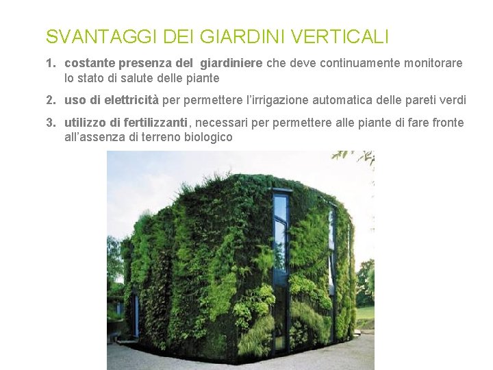 SVANTAGGI DEI GIARDINI VERTICALI 1. costante presenza del giardiniere che deve continuamente monitorare lo