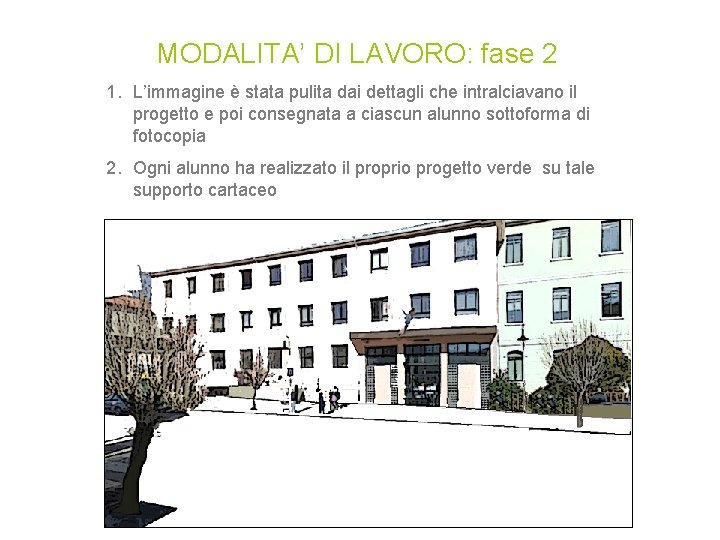 MODALITA’ DI LAVORO: fase 2 1. L’immagine è stata pulita dai dettagli che intralciavano