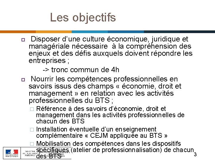 Les objectifs Disposer d’une culture économique, juridique et managériale nécessaire à la compréhension des Les objectifs Disposer d’une culture économique, juridique et managériale nécessaire à la compréhension des