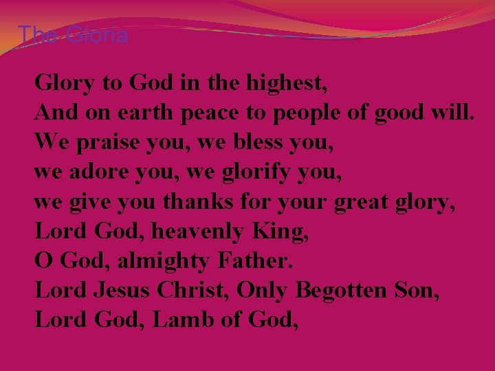 The Gloria Glory to God in the highest, And on earth peace to people