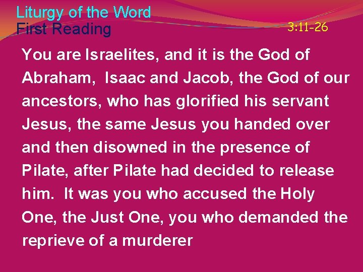 Liturgy of the Word First Reading 3: 11 -26 You are Israelites, and it