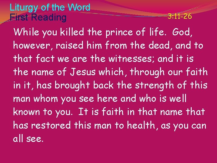 Liturgy of the Word First Reading 3: 11 -26 While you killed the prince