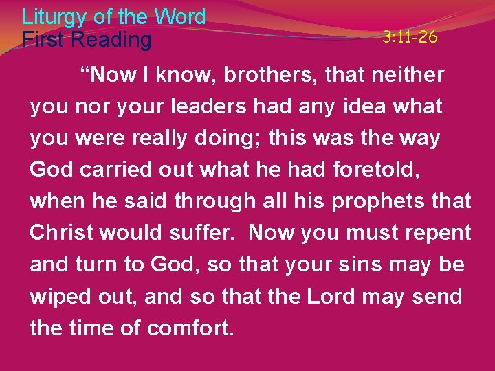 Liturgy of the Word First Reading 3: 11 -26 “Now I know, brothers, that