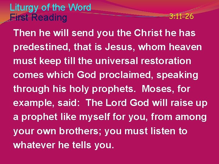 Liturgy of the Word First Reading 3: 11 -26 Then he will send you