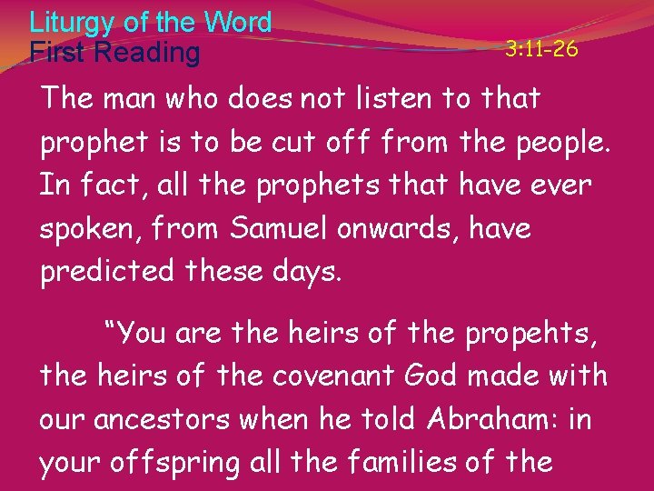 Liturgy of the Word First Reading 3: 11 -26 The man who does not