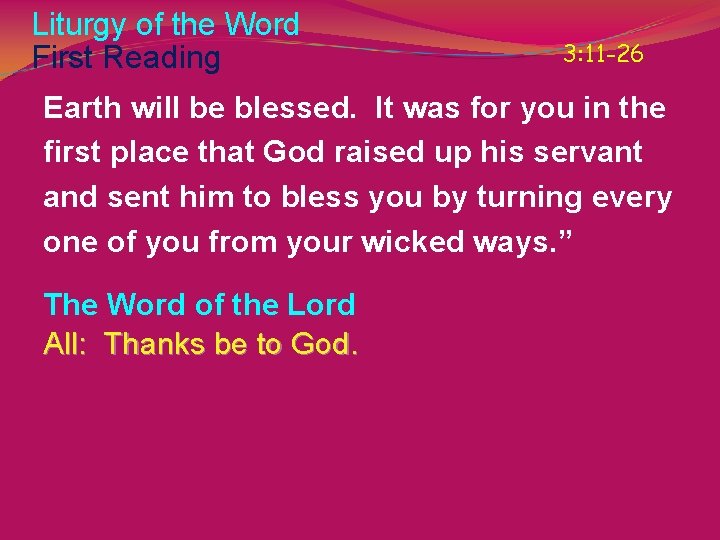 Liturgy of the Word First Reading 3: 11 -26 Earth will be blessed. It