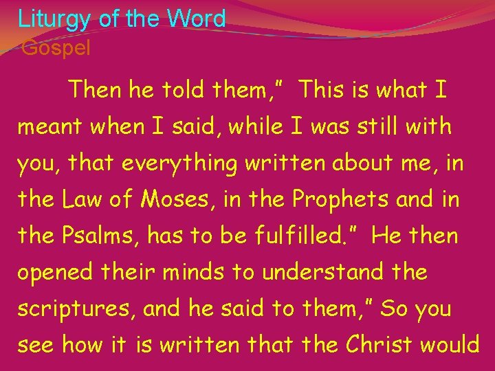 Liturgy of the Word Gospel Then he told them, ” This is what I