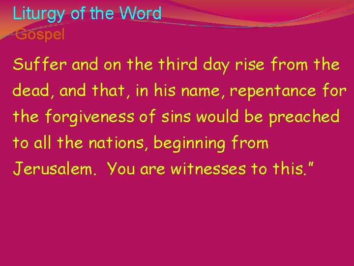 Liturgy of the Word Gospel Suffer and on the third day rise from the