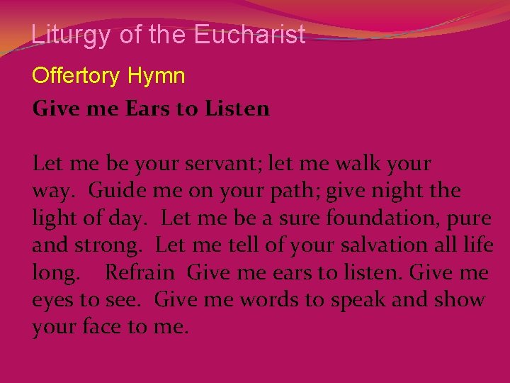 Liturgy of the Eucharist Offertory Hymn Give me Ears to Listen Let me be
