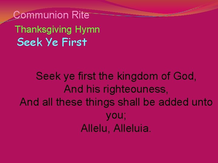 Communion Rite Thanksgiving Hymn Seek Ye First Seek ye first the kingdom of God,