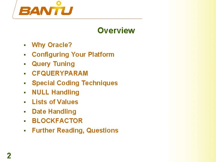 Overview § § § § § 2 Why Oracle? Configuring Your Platform Query Tuning