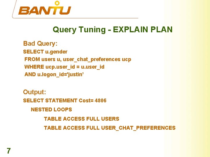 Query Tuning - EXPLAIN PLAN Bad Query: SELECT u. gender FROM users u, user_chat_preferences
