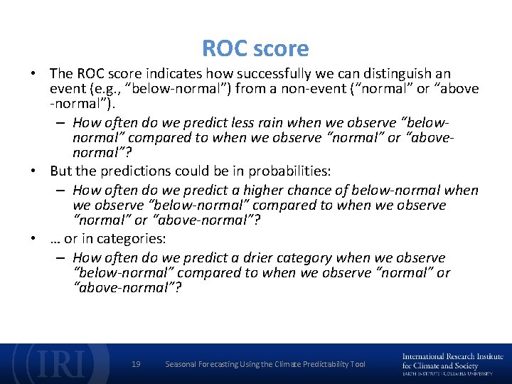 ROC score • The ROC score indicates how successfully we can distinguish an event